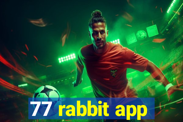 77 rabbit app